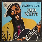 In Memoriam - Josh White In Memoriam - Josh White