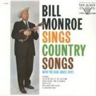 Bill Monroe Sings Country Songs - Bill Monroe w/t Blue Grass Boys
