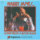 Comin' From A Good Place - Harry James Comin' From A Good Place - Harry James