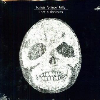 I See A Darkness - Bonnie Prince Billy