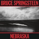 Nebraska - Bruce Springsteen Nebraska - Bruce Springsteen