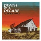 Death of a Decade - Ha Ha Tonka