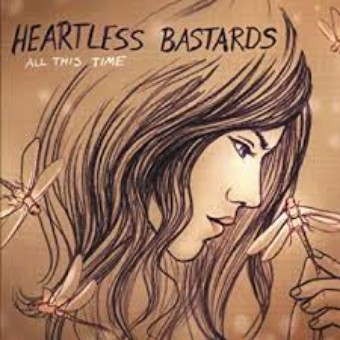 All This Time - Heartless Bastards