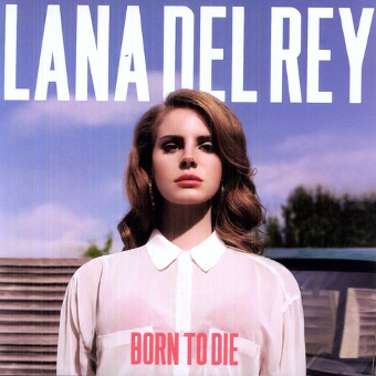 Born to Die - Lana Del Rey