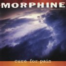 Cure For Pain - Morphine Cure For Pain - Morphine