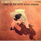 King of the Delta Blues Singers - Robert Johnson King of the Delta Blues Singers - Robert Johnson