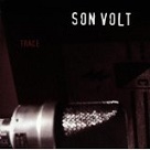 Trace - Son Volt Trace - Son Volt