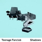 Shadows - Teenage Fanclub
