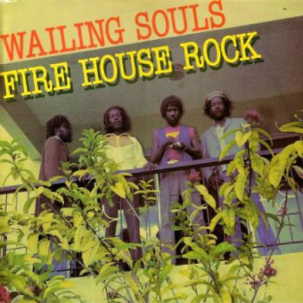 Fire House Rock - Wailing Souls Fire House Rock - Wailing Souls